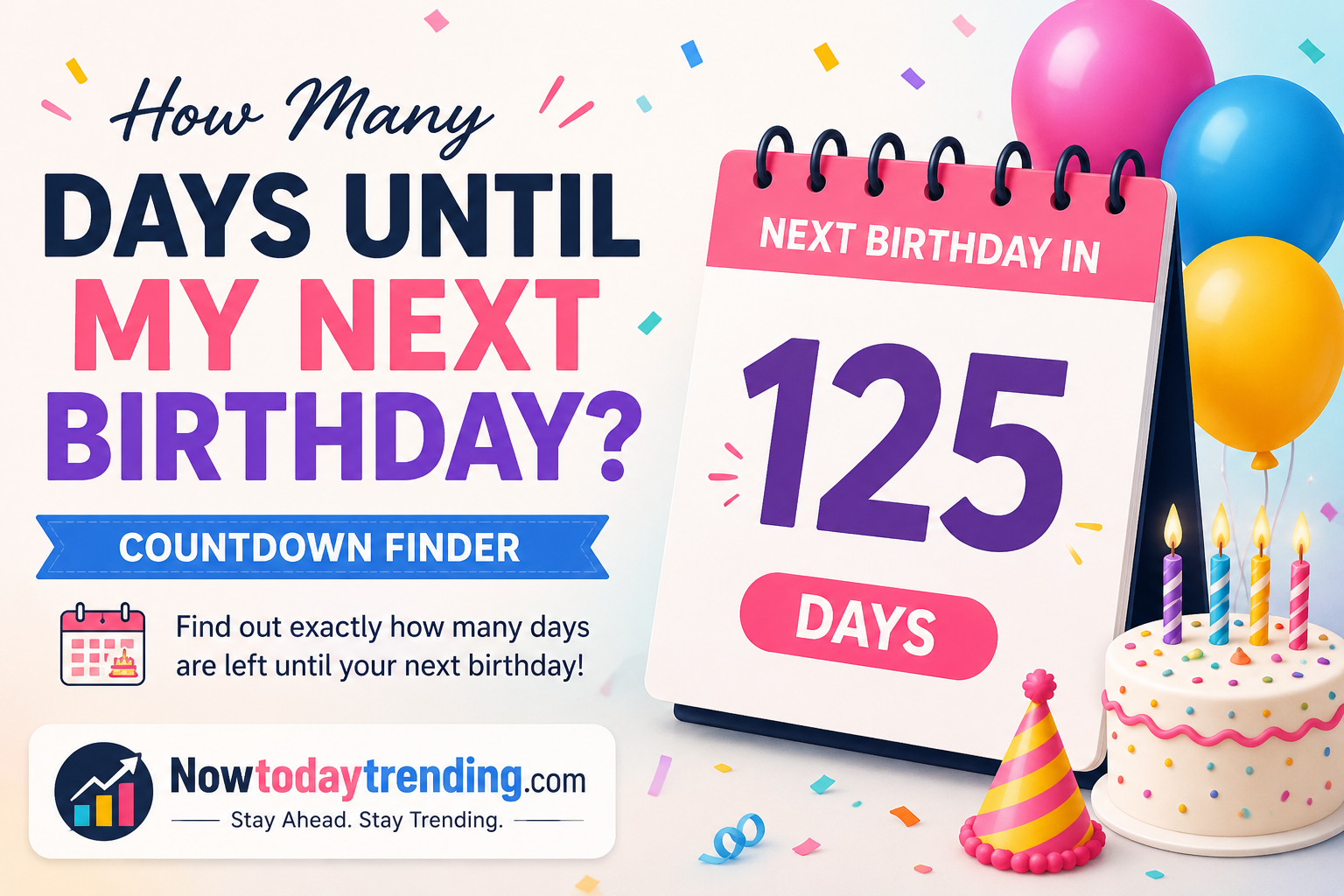 How Many Days Until My Next Birthday? Countdown Finder How Many Days Until My Next Birthday? Countdown Finder