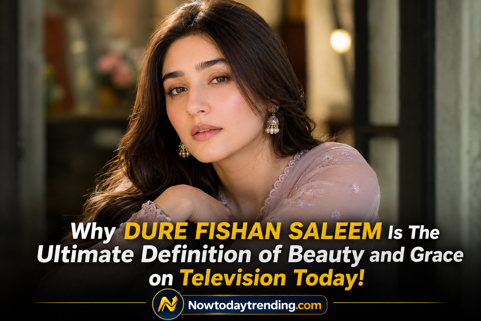 The Real Secret Behind Dure Fishan Saleem’s Massive Global Obsession The Real Secret Behind Dure Fishan Saleem’s Massive Global Obsession
